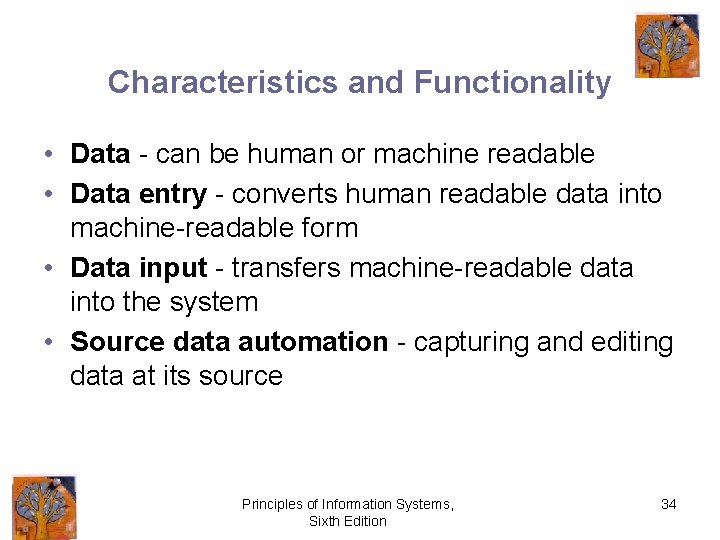 Characteristics and Functionality • Data - can be human or machine readable • Data