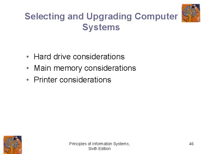 Selecting and Upgrading Computer Systems • Hard drive considerations • Main memory considerations •