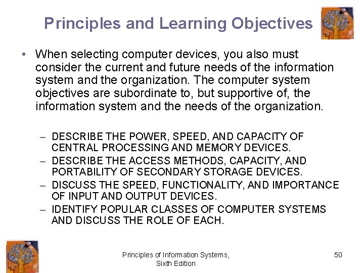 Principles and Learning Objectives • When selecting computer devices, you also must consider the