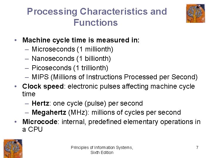 Processing Characteristics and Functions • Machine cycle time is measured in: – Microseconds (1