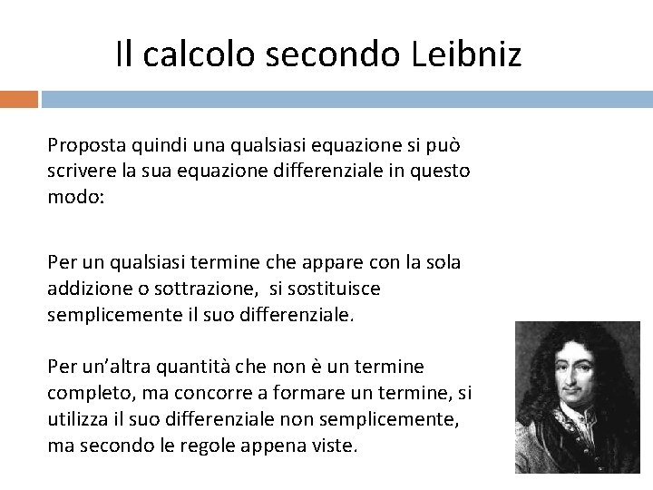 Il calcolo secondo Leibniz Proposta quindi una qualsiasi equazione si può scrivere la sua