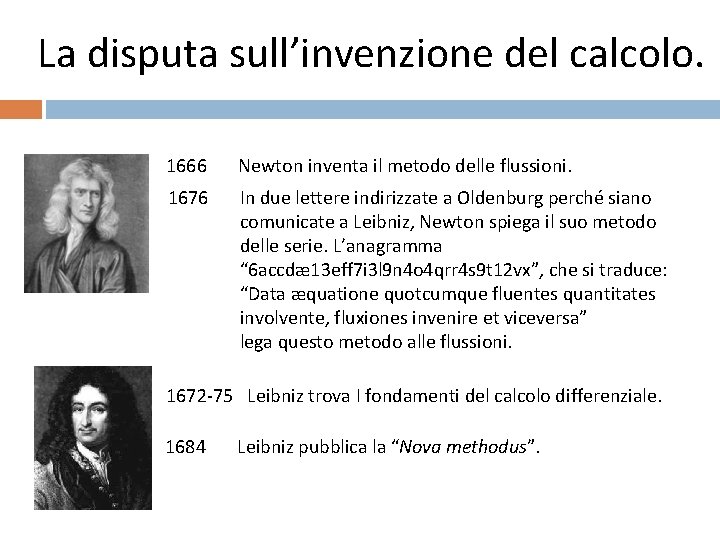 La disputa sull’invenzione del calcolo. 1666 Newton inventa il metodo delle flussioni. 1676 In