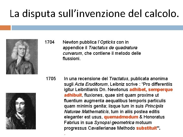 La disputa sull’invenzione del calcolo. 1704 Newton pubblica l’Opticks con in appendice il Tractatus