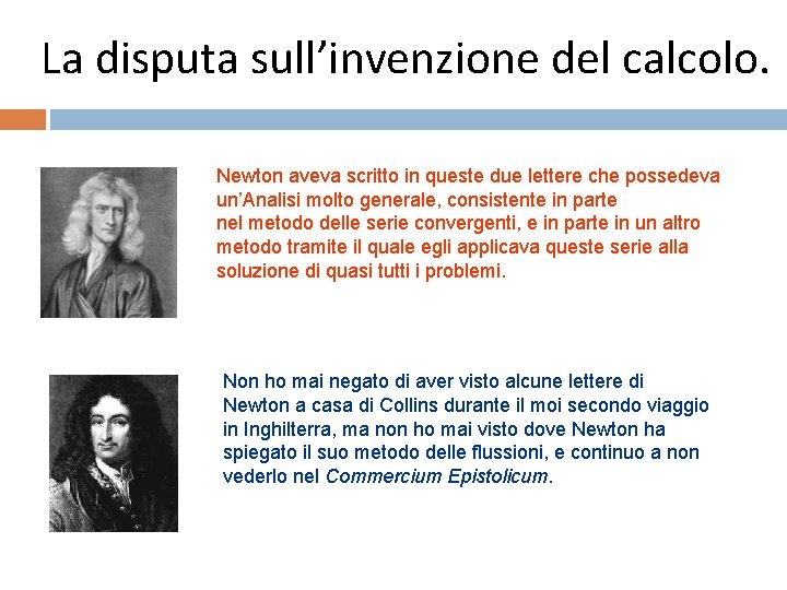 La disputa sull’invenzione del calcolo. Newton aveva scritto in queste due lettere che possedeva