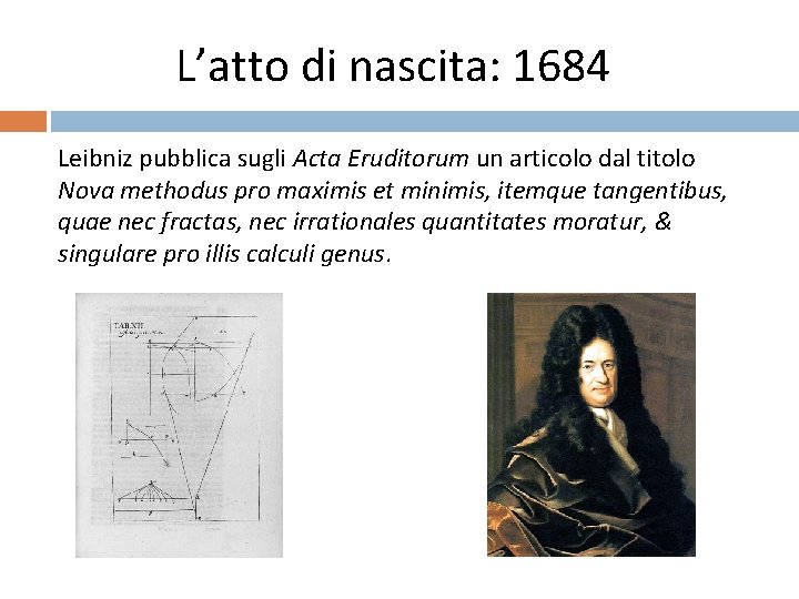 L’atto di nascita: 1684 Leibniz pubblica sugli Acta Eruditorum un articolo dal titolo Nova