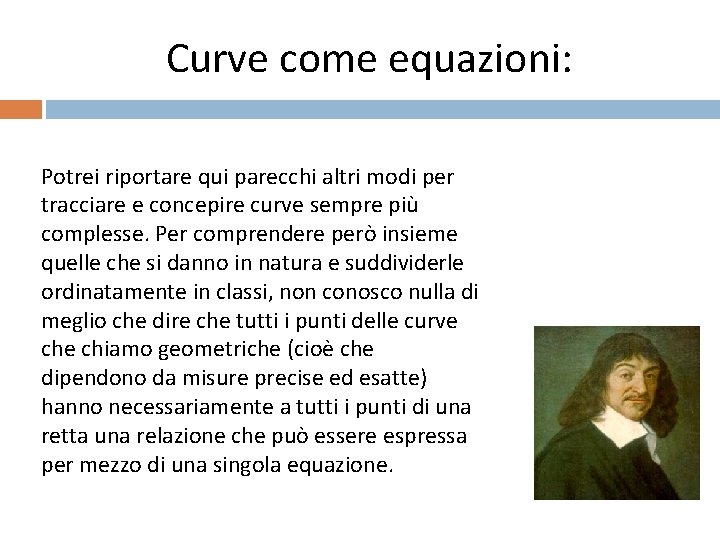 Curve come equazioni: Potrei riportare qui parecchi altri modi per tracciare e concepire curve