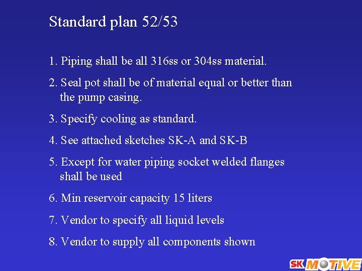 Standard plan 52/53 1. Piping shall be all 316 ss or 304 ss material.