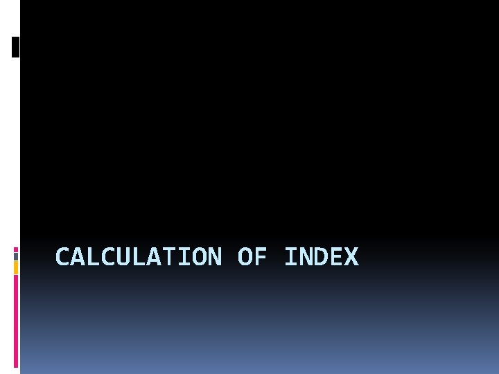 CALCULATION OF INDEX 