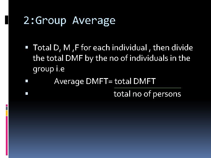 2: Group Average Total D, M , F for each individual , then divide