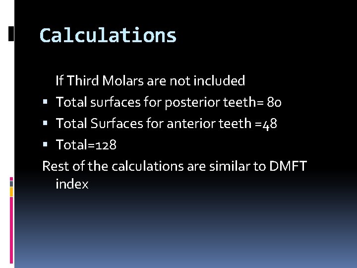 Calculations If Third Molars are not included Total surfaces for posterior teeth= 80 Total