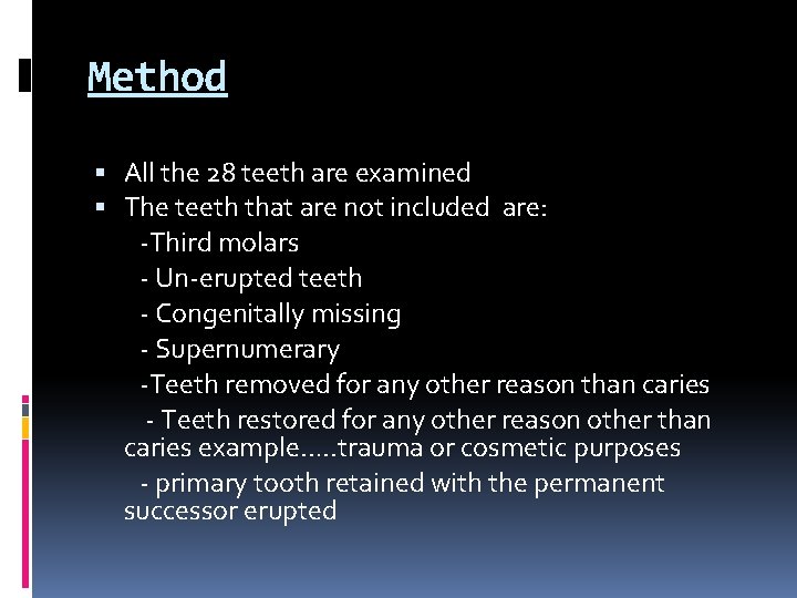 Method All the 28 teeth are examined The teeth that are not included are: