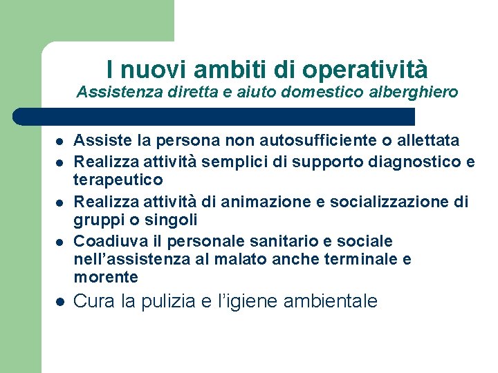 I nuovi ambiti di operatività Assistenza diretta e aiuto domestico alberghiero l l l