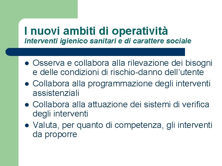 I nuovi ambiti di operatività Interventi igienico sanitari e di carattere sociale l l
