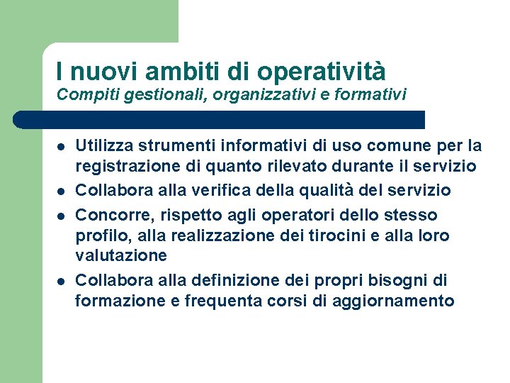 I nuovi ambiti di operatività Compiti gestionali, organizzativi e formativi l l Utilizza strumenti