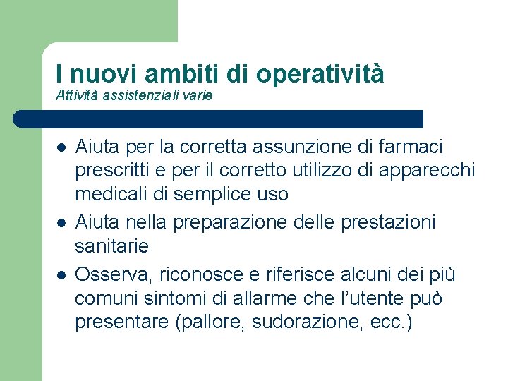 I nuovi ambiti di operatività Attività assistenziali varie l l l Aiuta per la