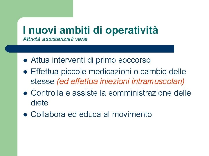 I nuovi ambiti di operatività Attività assistenziali varie l l Attua interventi di primo