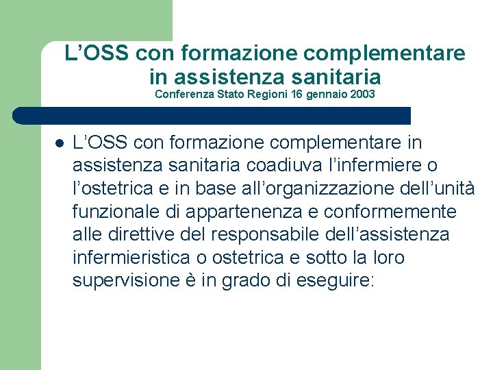 L’OSS con formazione complementare in assistenza sanitaria Conferenza Stato Regioni 16 gennaio 2003 l