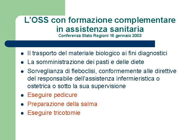 L’OSS con formazione complementare in assistenza sanitaria Conferenza Stato Regioni 16 gennaio 2003 l