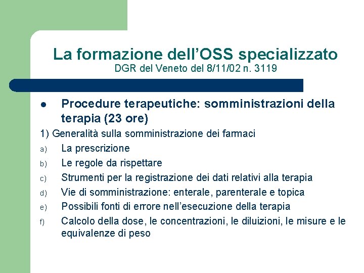 La formazione dell’OSS specializzato DGR del Veneto del 8/11/02 n. 3119 l Procedure terapeutiche: