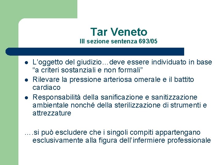 Tar Veneto III sezione sentenza 693/05 l l l L’oggetto del giudizio…deve essere individuato