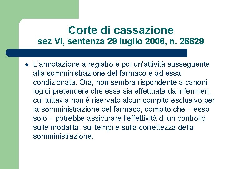 Corte di cassazione sez VI, sentenza 29 luglio 2006, n. 26829 l L’annotazione a