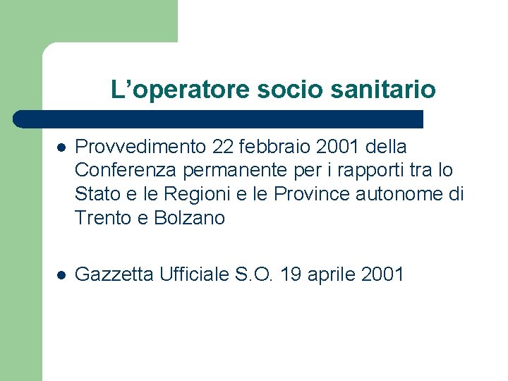 L’operatore socio sanitario l Provvedimento 22 febbraio 2001 della Conferenza permanente per i rapporti