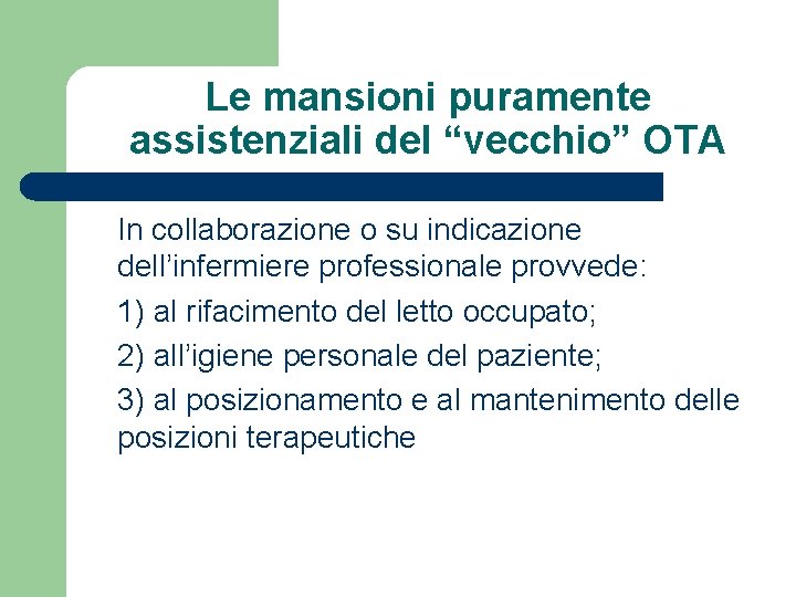 Le mansioni puramente assistenziali del “vecchio” OTA In collaborazione o su indicazione dell’infermiere professionale