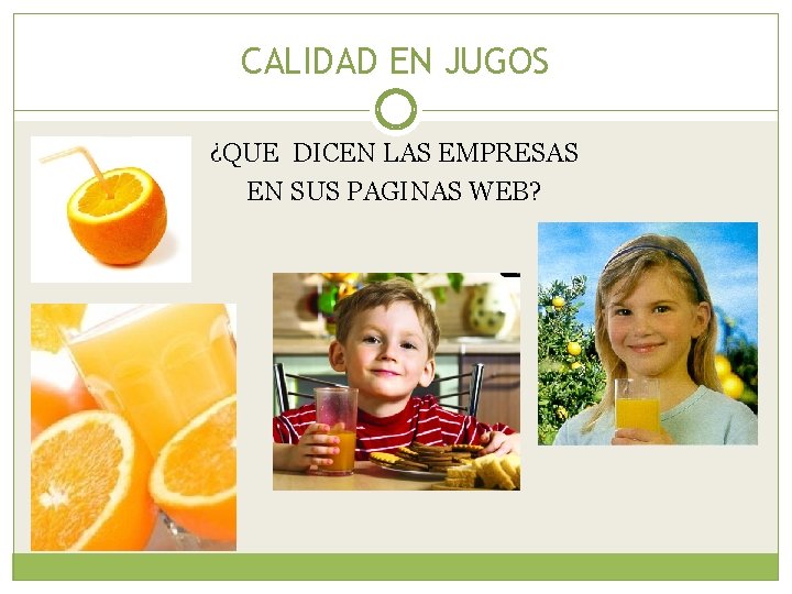 CALIDAD EN JUGOS ¿QUE DICEN LAS EMPRESAS EN SUS PAGINAS WEB? 