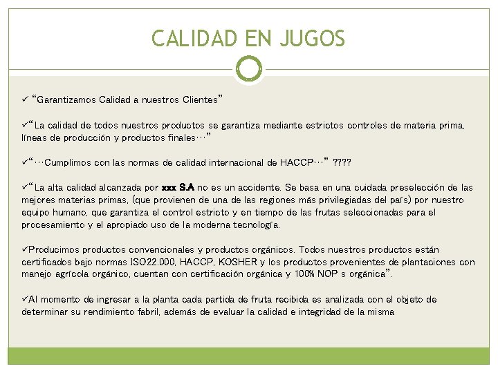 CALIDAD EN JUGOS ü “Garantizamos Calidad a nuestros Clientes” ü“La calidad de todos nuestros