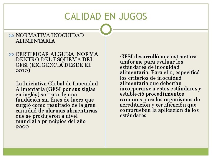 CALIDAD EN JUGOS NORMATIVA INOCUIDAD ALIMENTARIA CERTIFICAR ALGUNA NORMA DENTRO DEL ESQUEMA DEL GFSI