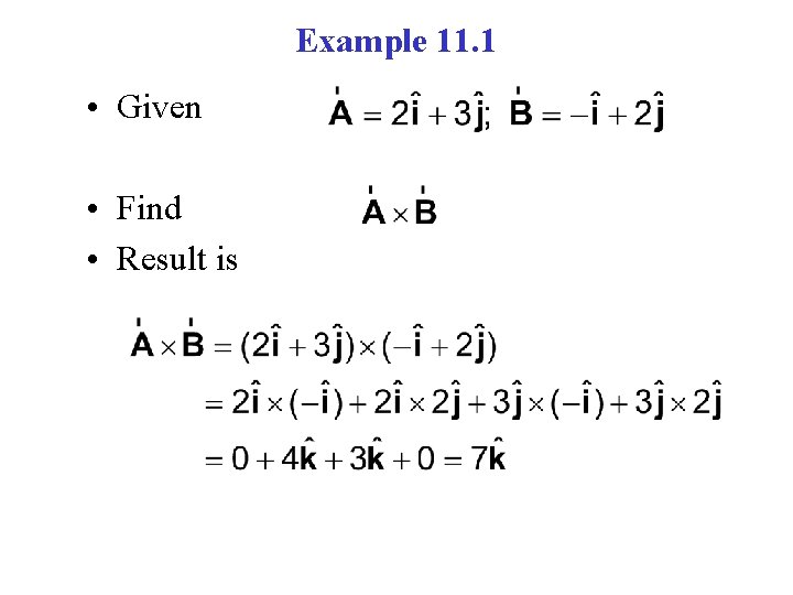 Example 11. 1 • Given • Find • Result is 