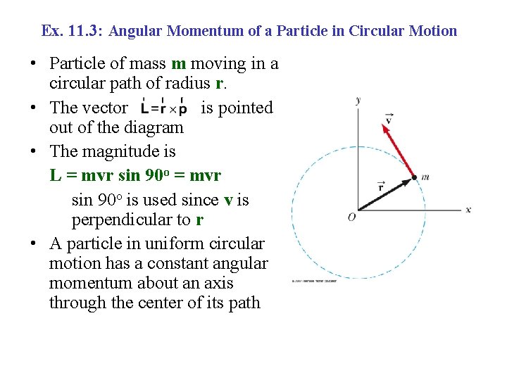 Ex. 11. 3: Angular Momentum of a Particle in Circular Motion • Particle of