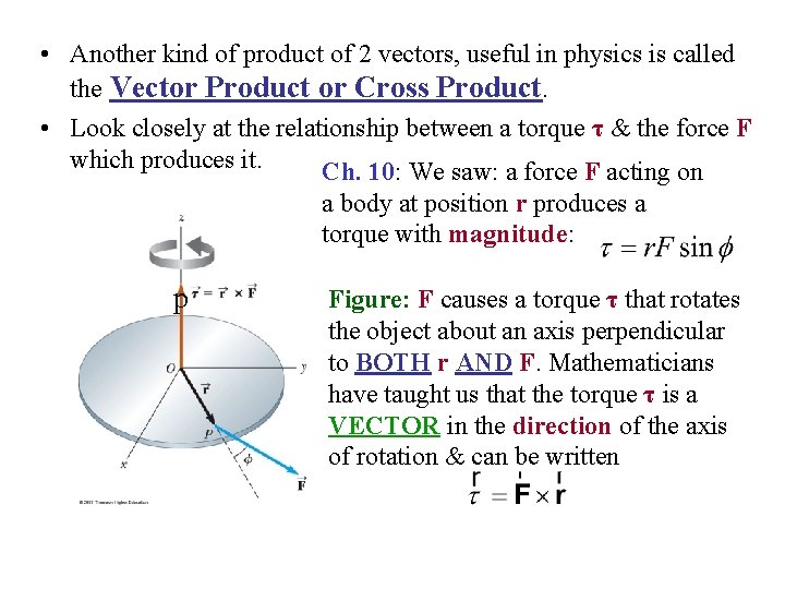  • Another kind of product of 2 vectors, useful in physics is called