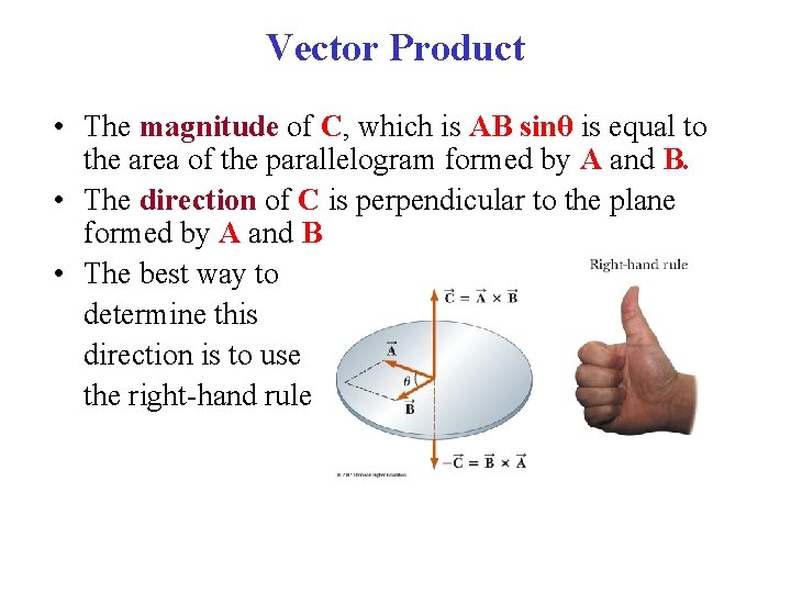 Vector Product • The magnitude of C, which is AB sinθ is equal to
