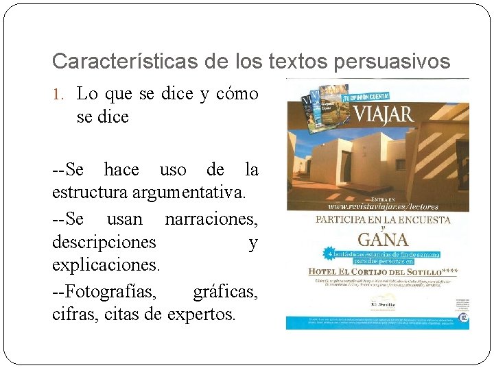 Características de los textos persuasivos 1. Lo que se dice y cómo se dice