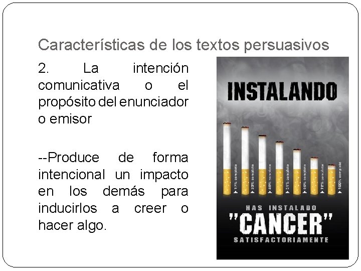 Características de los textos persuasivos 2. La intención comunicativa o el propósito del enunciador