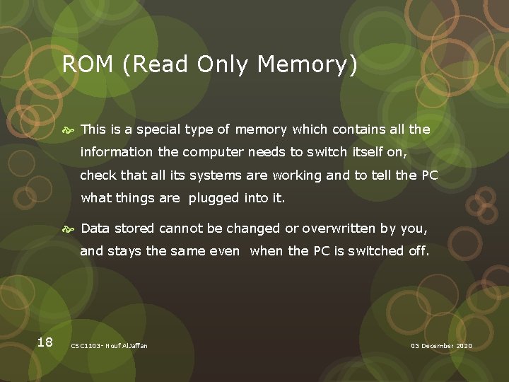 ROM (Read Only Memory) This is a special type of memory which contains all