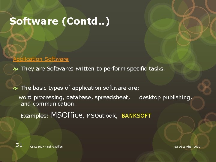 Software (Contd. . ) Application Software They are Softwares written to perform specific tasks.