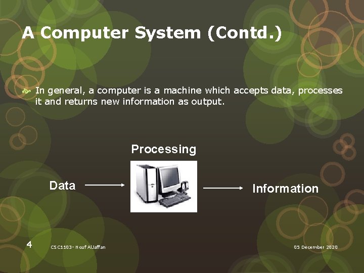 A Computer System (Contd. ) In general, a computer is a machine which accepts