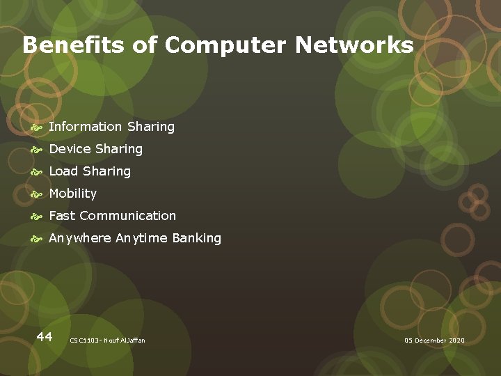 Benefits of Computer Networks Information Sharing Device Sharing Load Sharing Mobility Fast Communication Anywhere