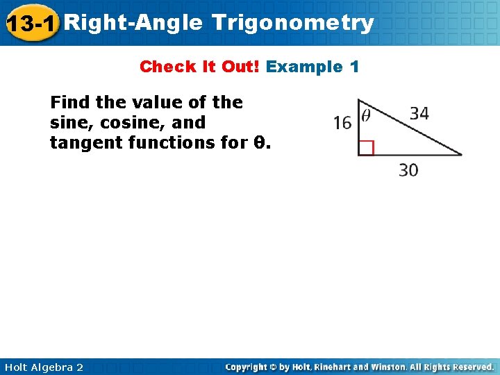 13 -1 Right-Angle Trigonometry Check It Out! Example 1 Find the value of the