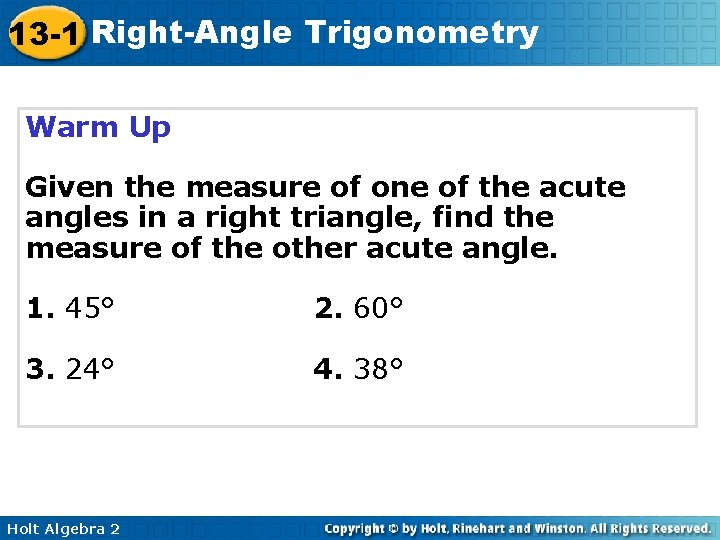 13 -1 Right-Angle Trigonometry Warm Up Given the measure of one of the acute