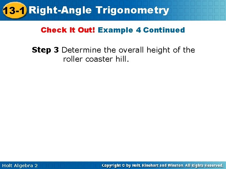 13 -1 Right-Angle Trigonometry Check It Out! Example 4 Continued Step 3 Determine the