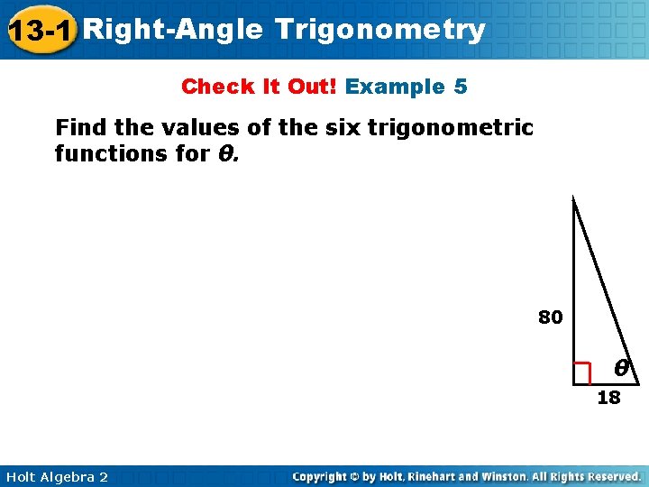 13 -1 Right-Angle Trigonometry Check It Out! Example 5 Find the values of the