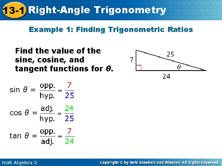 13 -1 Right-Angle Trigonometry Example 1: Finding Trigonometric Ratios Find the value of the