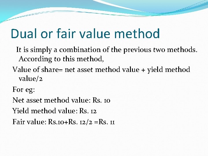 Dual or fair value method It is simply a combination of the previous two
