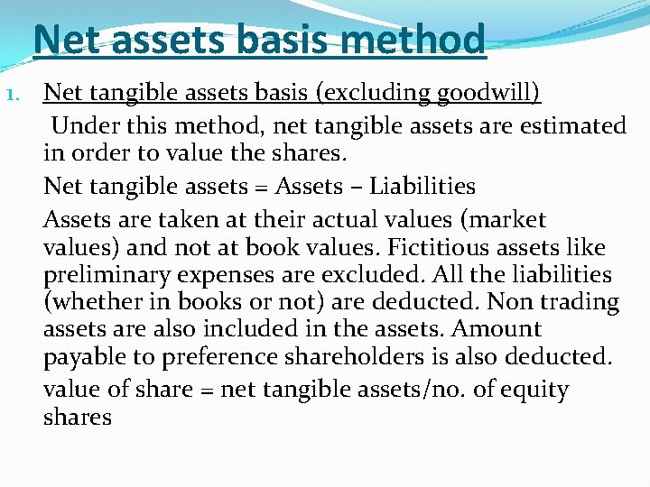 Net assets basis method 1. Net tangible assets basis (excluding goodwill) Under this method,