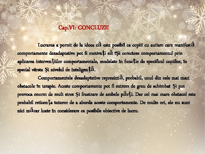  Cap. VI: CONCLUZII Lucrarea a pornit de la ideea că este posibil ca