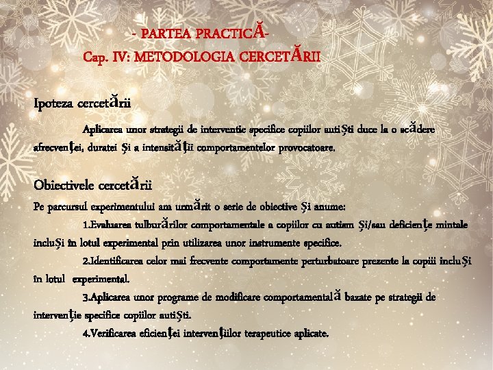 - PARTEA PRACTICĂCap. IV: METODOLOGIA CERCETĂRII Ipoteza cercetării Aplicarea unor strategii de interventie specifice