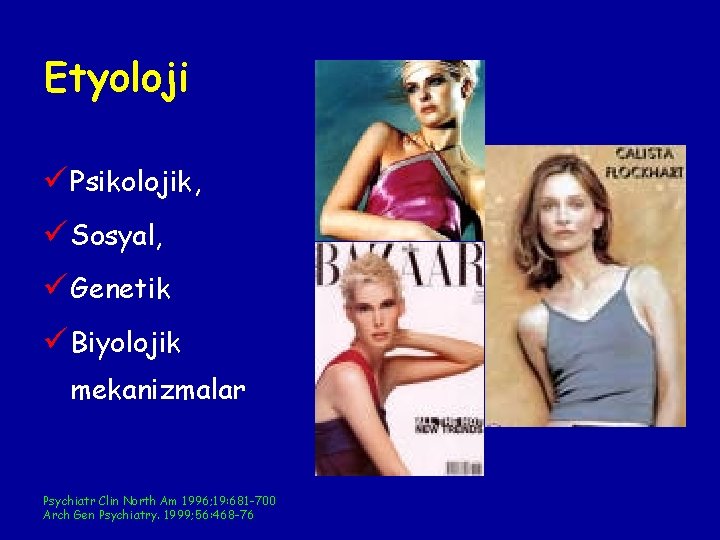 Etyoloji ü Psikolojik, ü Sosyal, ü Genetik ü Biyolojik mekanizmalar Psychiatr Clin North Am Etyoloji ü Psikolojik, ü Sosyal, ü Genetik ü Biyolojik mekanizmalar Psychiatr Clin North Am